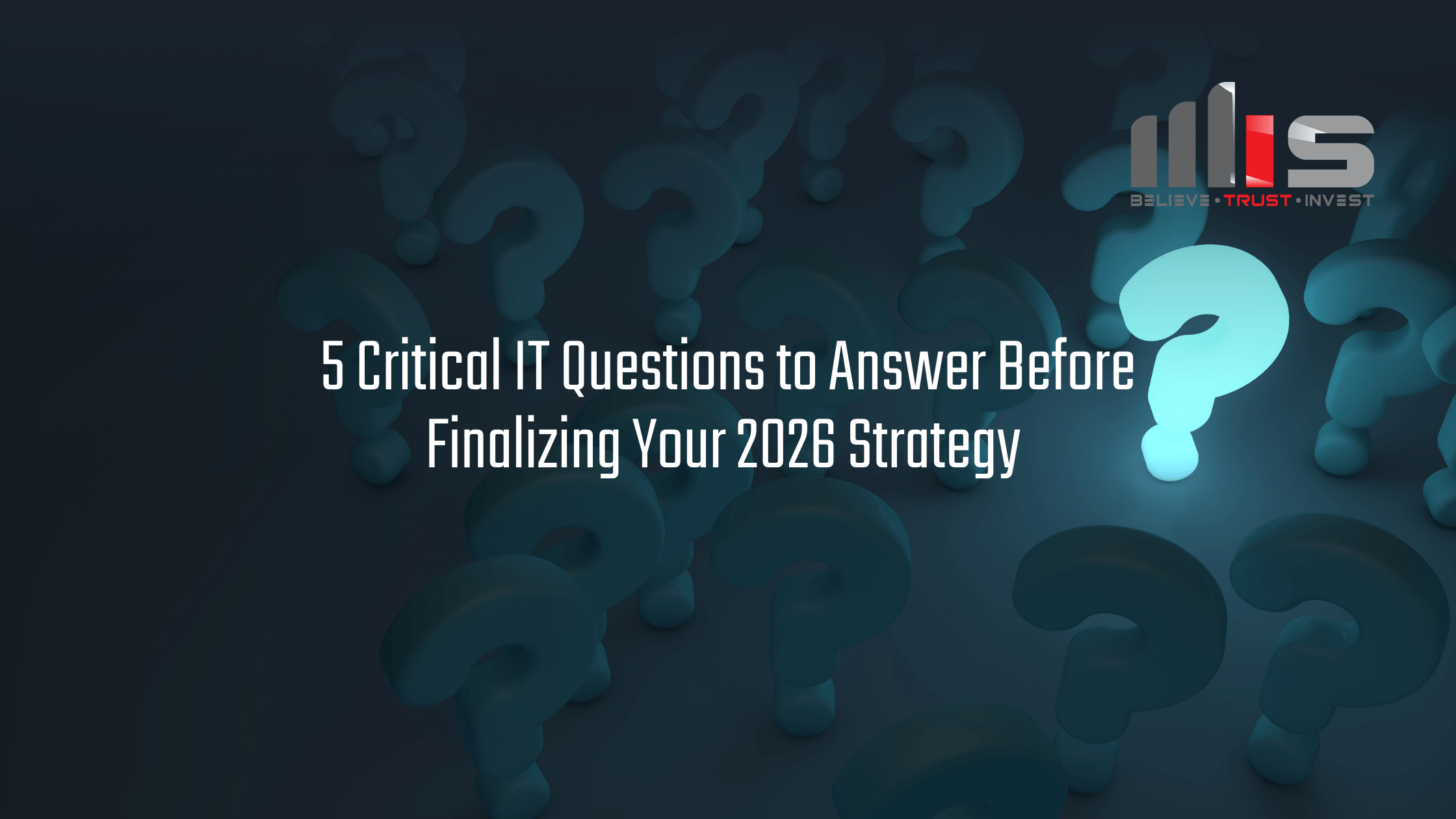 A glowing blue question mark surrounded by many dark question marks on a moody background, with the text "5 Critical IT Questions to Answer Before Finalizing Your 2026 Strategy" and the TeamMIS logo in the top-right corner.