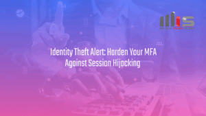A person typing on a keyboard with security icons overlayed, including a padlock and network connections. The text reads “Identity Theft Alert: Harden Your MFA Against Session Hijacking” with the TeamMIS logo in the top-right.