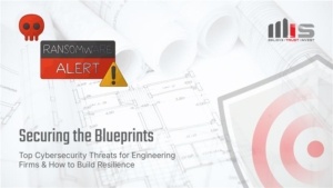 Architectural blueprints in the background with a ransomware alert badge, skull icon, and a target/bullseye graphic. Text reads: 'Securing the Blueprints: Top Cybersecurity Threats for Engineering Firms & How to Build Resilience.'