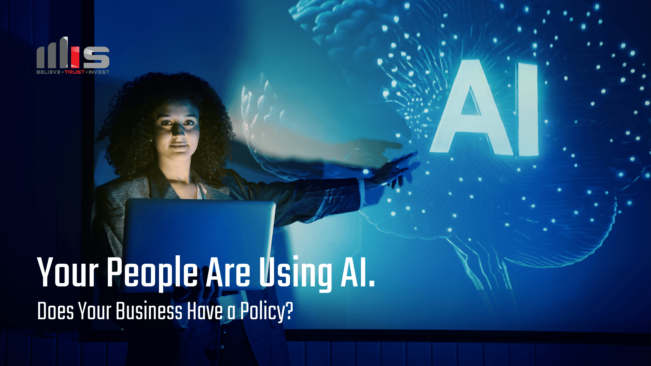 a woman at a laptop reaching toward a glowing AI hologram with a digital brain graphic and large 'AI' lettering on a dark blue background. Text reads: 'Your People Are Using AI. Does Your Business Have a Policy?'