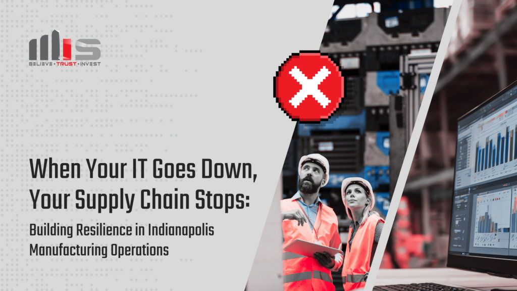 Two workers in safety vests reviewing data on a monitor alongside a large red error icon with text overlaid reading "When Your IT Goes Down, Your Supply Chain Stops: Building Resilience in Indianapolis Manufacturing Operations"
