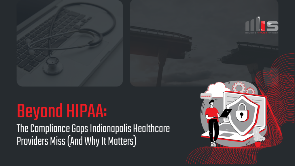 A stethoscope on a laptop and a digital security illustration with a shield and lock, with text overlaid reading "Beyond HIPAA: The Compliance Gaps Indianapolis Healthcare Providers Miss (And Why It Matters)".