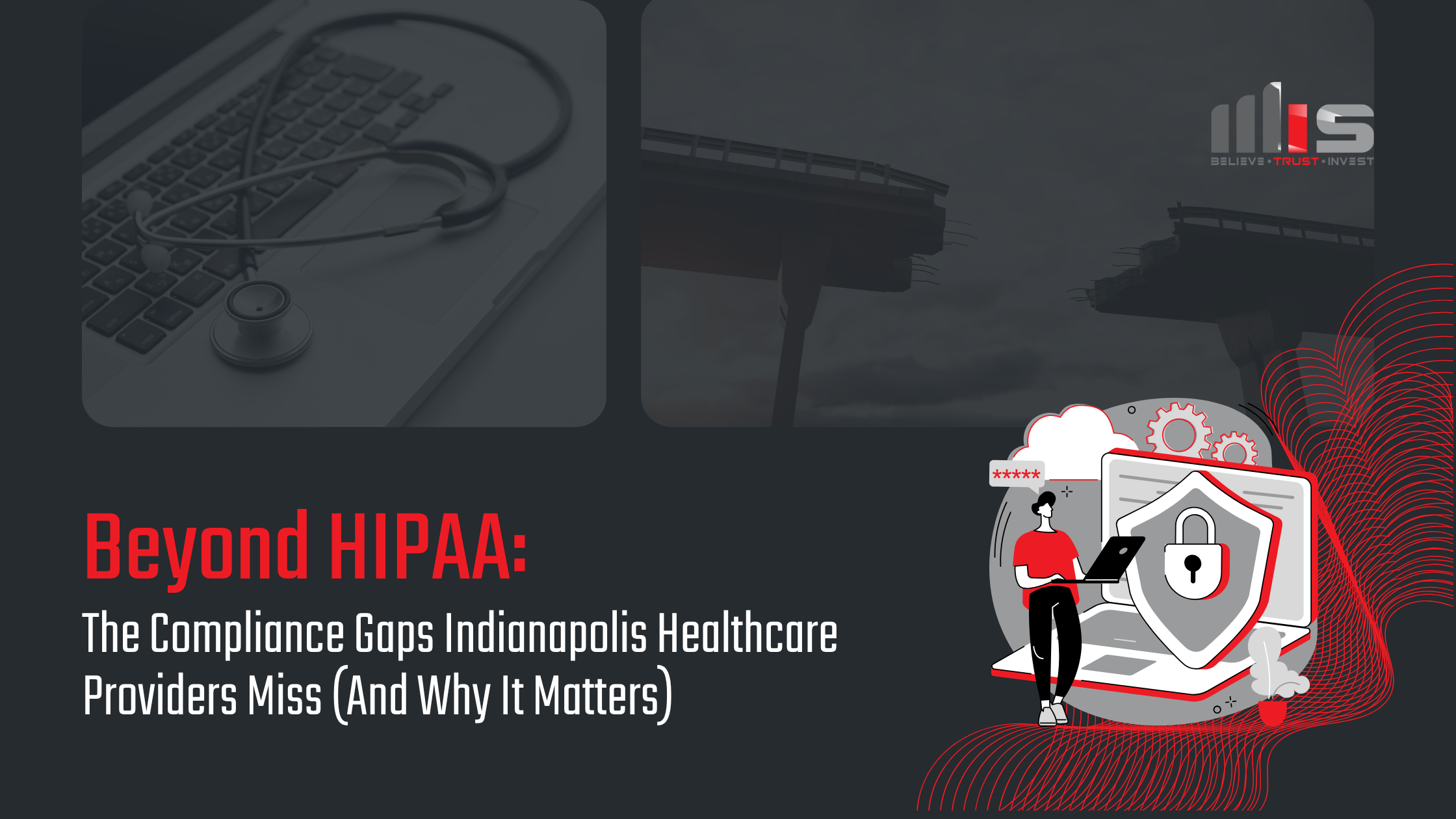 A stethoscope on a laptop and a digital security illustration with a shield and lock, with text overlaid reading "Beyond HIPAA: The Compliance Gaps Indianapolis Healthcare Providers Miss (And Why It Matters)".